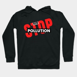 Stop Pollution Now Statement Design Hoodie